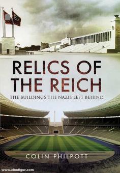 Philipott,: Relics of the Reich. The Buildings the Nazis Left Behind 