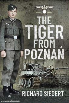 Siegert, Richard: The Tiger from Poznan 