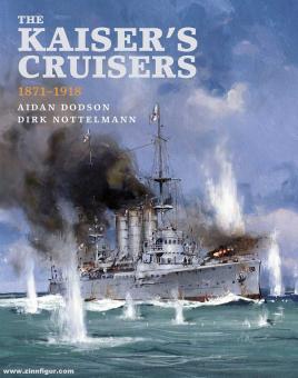 Dodson, Aidan/Nottelmann, Dirk: The Kaiser's Cruisers, 1871-1918 
