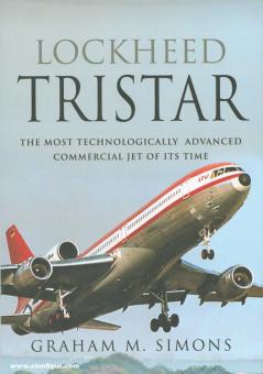 Simons, Graham M.: Lockheed Tristar. The Most Technologically Advanced Commercial Jet of Its Time 