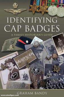 Bandy, Graham: Identifying Cap Badges. A Family Historian's Guide 