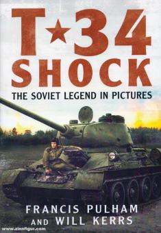 Pulham, Francis/Kerrs, Will: T-34 Shock. The Soviet Legend in Pictures 