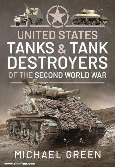 Green, Michael: United States Tanks and Tank Destroyers of the Second World War 