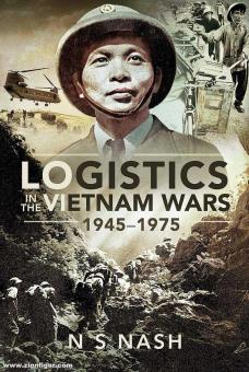 Nash, N. S.: Logistics in the Vietnam Wars 1945-1975 