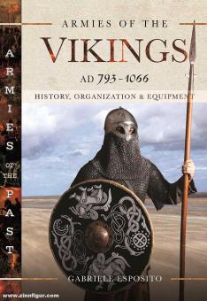Esposito, Gabriele: Armies of the Vikings, AD 793-1066. History, Organization and Equipment 