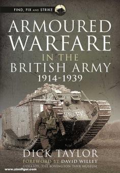 Taylor, Dick: Armoured Warfare in the British Army, 1914- 1939 