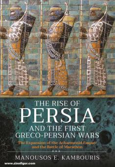 Kambouris, Manousos E.: The Rise of Persia and the First Greco-
Persian Wars. The Expansion of the Achaemenid Empire and the Battle of
Marathon 