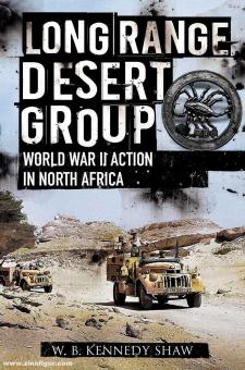 Shaw, W. B. Kennedy: Long Range Desert Group. Reconnaissance and Raiding Behind Enemy Lines 