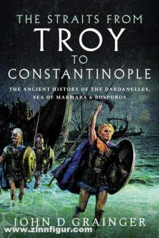 Grainger, John D.: The Straits from Troy to Constantinople 