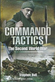 Bull, S.: Commando Tactics. The Second World War 