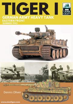 Oliver, Dennis: Tiger I. German Army Heavy Tank. Eastern Front, Summer 1943 