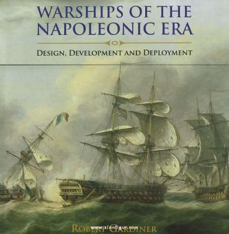 Gardiner, R.: Warships of the napoleonic Era. Design, Development and Deployment 