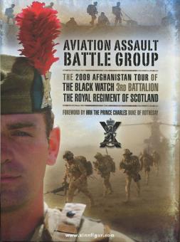 Aviation Assault Battle Group. The 2009 Afghanistan Tour of the Black Watch 3rd Battalion the Royal Regiment of Scotland 