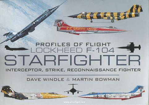 Windle, D./Bowman, M.: Lockheed F-104 Starfighter. Interceptor / Strike / Reconnaissance Fighter 