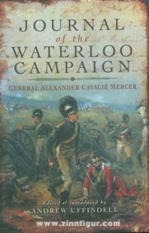 Uffindell, A. (Hrsg.): Journal of the Waterloo Campaign by General Alexander Cavalié Mercer 
