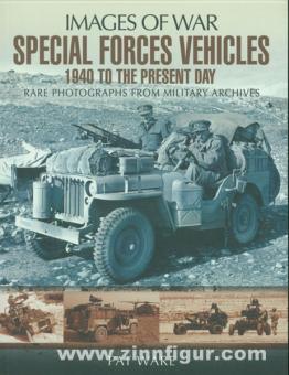 Ware, P.: Images of War. Special Forces Vehicles 1940 to the present Day. Rare Photographs from Military Archives 