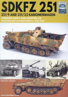 Oliver, Dennis: Sd.Kfz. 251, 251/9 and 251/22. Kanonenwagen. German Army and Waffen-SS Western and Eastern Fronts, 1944-1945 