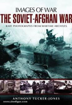 Tucker-Jones, A.: Images of Warfare. The Soviet-Afghan War 