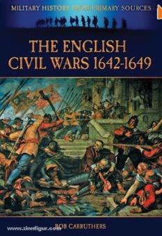 Carruthers, B.: The English Civil War 1642-1649 
