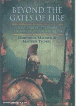 Matthew, C./Trundel, M.: Beyond the Gates of Fire. New Perspectives on the Battle of Thermopylae 