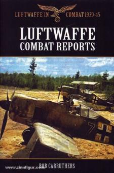 Carruthers, B. (Hrsg.): Luftwaffe Combat Reports 