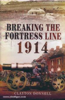 Donnell, C.: Breaking the Fortress Line 1914 