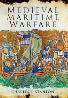 Stanton, C.: Medieval Maritime Warfare 