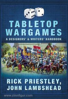 Priestley, R./Lambshead, J.: Tabletop Wargames. A Designer's & Writers' Handbook 