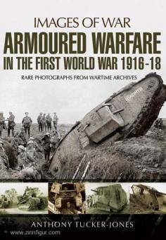 Tucker-Jones,: Images of War. Armoured Warfare in the First World War 