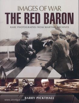 Pickthall, B.: Images of War. The Red Baron. Rare Photographs from Wartime Archives 