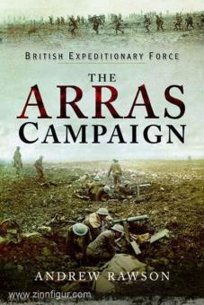 Rawson, A.: British Expeditionary Force. The Arras Campaign 