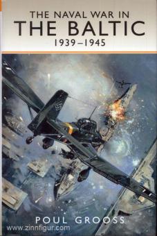 Gross, P.: The Naval War in the Baltic 1939-1945 