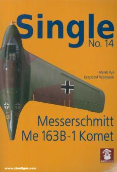 Juszczak, Artur/Karnas, Darius: Single. Heft 14: Messerschmitt Me 163 B-1 Komet 
