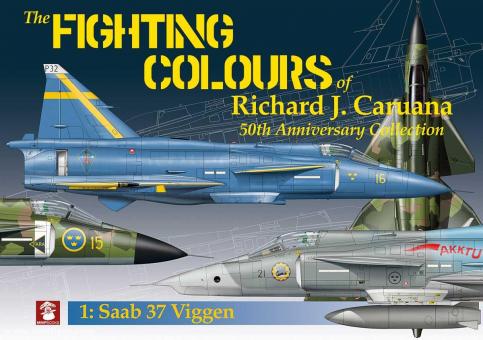 Caruana, Richard J.: The Fighting Colours of Richard J. Caruana. 50th Anniversary Collection. Volume 1: Saab 37 Viggen 
