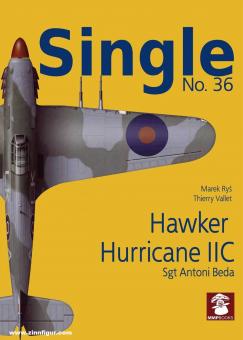 Karnas, Dariusz/Vallet, Thierry: Single. Issue 36: Hawker Hurricane IIC. Sgt Antoni Beda 