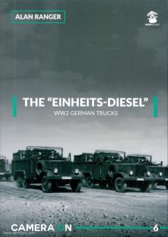 Ranger, Alan: The "Einheits-Diesel". WW2 German Trucks 