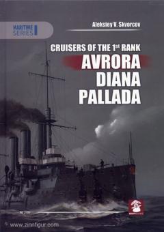 Skvorcov, A. V.: Cruisers of the 1st rank: Avrora, Diana & Pallada 