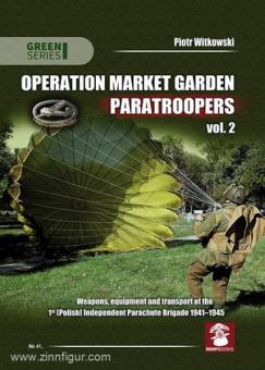 Witkowski, P.: Operation Market Garden Paratroopers. Band 2: Weapons, equipment and transport of the 1st (Polish) Independent Parachute Brigade 1941-1945 