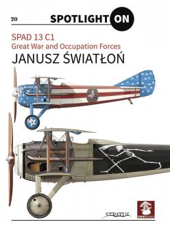 Swiatlon, Janusz: Spotlight on. Spad 13 C1. Great War and Occupation Forces 