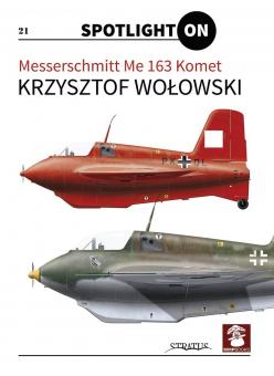 Wolowski, Krzysztof: Spotlight on. Messerschmitt Me 163 Komet 