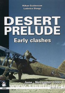 Gustavsson, H./Slongo, L.: Desert Prelude. Early clashes. June November 1940 