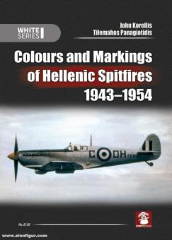 Korellis, John/Panagiotidis, Tilemahos: Colours and Markings of Hellenic Spitfires 1943-1954 