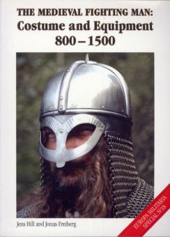 Hill, Jens/Freiberg, Jonas: The medieval Fighting Man: Costume and Equipment 800-1500 