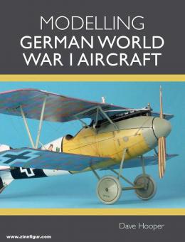 Hooper, Dave: Modelling German World War I Aircraft 