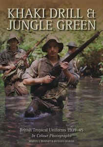 Braley, Martin .J./Ingram, Richard: Khaki Drill & Jungle Green. British Tropical Uniforms 1939-45 in Colour Photographs 