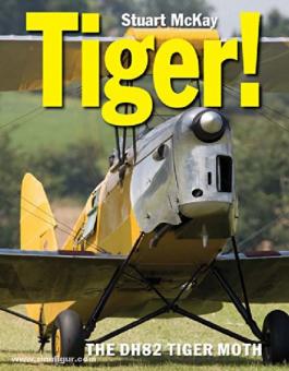McKay, S.: Tiger The De Havilland Tiger Moth 
