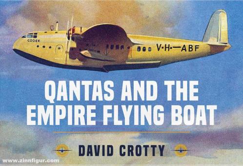 Crotty, David: Qantas and the Empire Flying Boat 