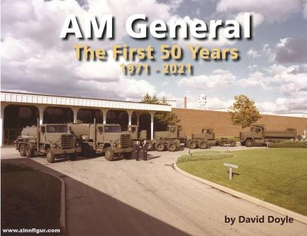 Doyle, David: AM General. The First 50 Years 1971-2021 