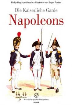 Haythonthwaite, P./Fosten, B.: Die Kaiserliche Garde Napoleons 