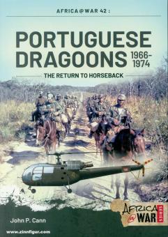Cann, John P.: Portugese Dragoons 1966-1974. The Return to Horseback 